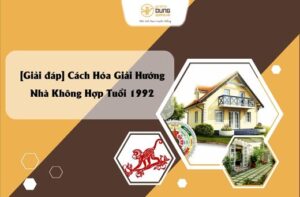 [Giải đáp] Cách Hóa Giải Hướng Nhà Không Hợp Tuổi 1992