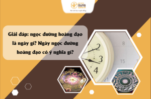 Giải đáp: ngọc đường hoàng đạo là ngày gì? Ngày ngọc đường hoàng đạo có ý nghĩa gì?